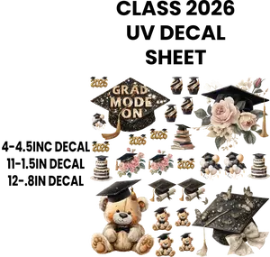 CLASS 2026 UV DECAL SHEET FOR HARD SURFACES ONLY - Grad Mode On Design with Graduation Caps, Flowers, and Teddy Bears