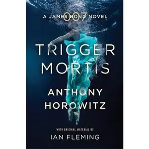 USED-Trigger Mortis: A James Bond Novel by Anthony Horowitz (Paperback)