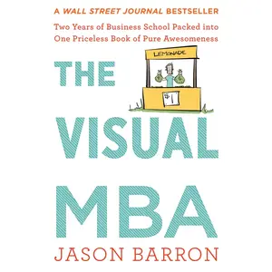 The Visual MBA: Two Years of Business School Packed Into One Priceless Book of Pure Awesomeness -- Jason Barron - Paperback
