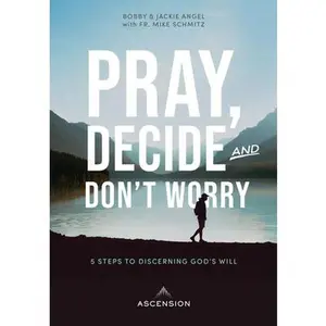 USED-Pray, Decide, Don't Worry: Five Steps to Discerning God's Will by Angel, Jackie (Paperback)