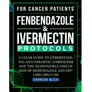 Anti-Parasitic Protocols Guide – Understanding Fenbendazole, Ivermectin & Mebendazole Use Paperback