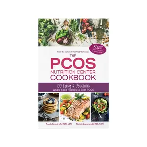 The PCOS Nutrition Center Cookbook: 100 Easy and Delicious Whole Food Recipes to Beat PCOS