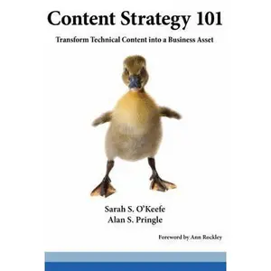 USED-Content Strategy 101: Transform Technical Content Into a Business Asset by O'Keefe, Sarah S. (Paperback)