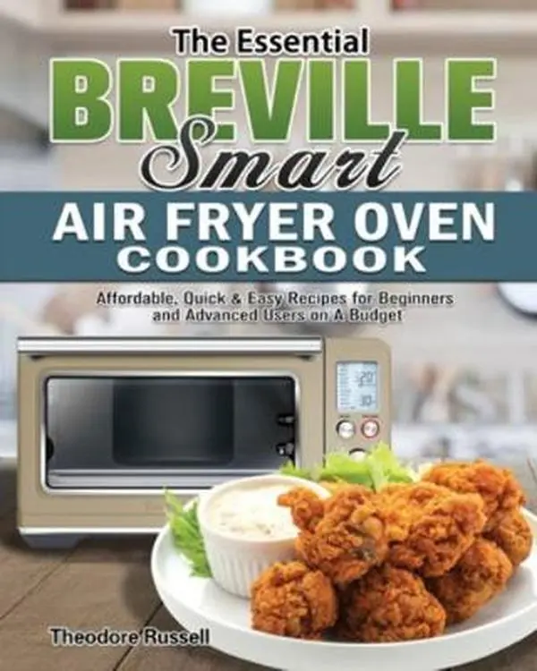 USED-The Essential Breville Smart Air Fryer Oven Cookbook: Affordable, Quick & Easy Recipes for Beginners and Advanced Users on A Budget by Russell, Theodore (Paperback)