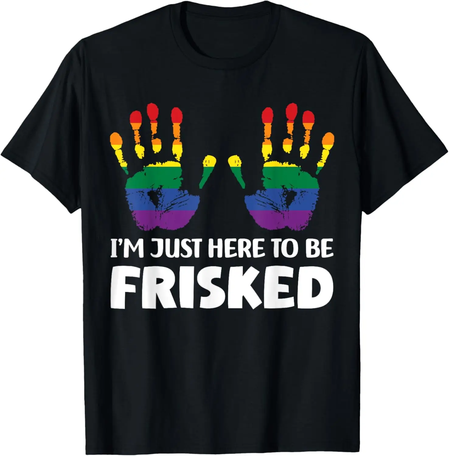 Embarrassing Airport Gag Tees Exchange I'm Just Here To Be Frisked Funny TSA Embarrassing Vacation T-Shirt