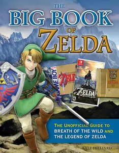 USED-The Big Book of Zelda: The Unofficial Guide to Breath of the Wild and the Legend of Zelda by Hilliard, Kyle (Hardcover)