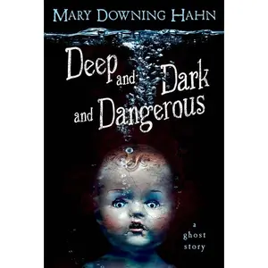 Deep and Dark and Dangerous: A Ghost Story by Mary Downing Hahn [Paperback Book]