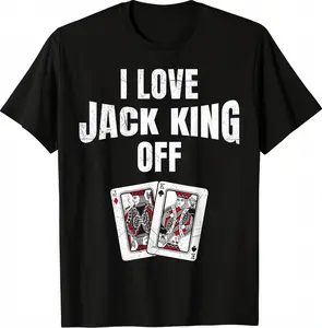Poker Tournament I Love Jack King Off Funny Poker Player T-Shirt Pure Cotton Graphic Tees Menswear Top: Gifts for Men & Women