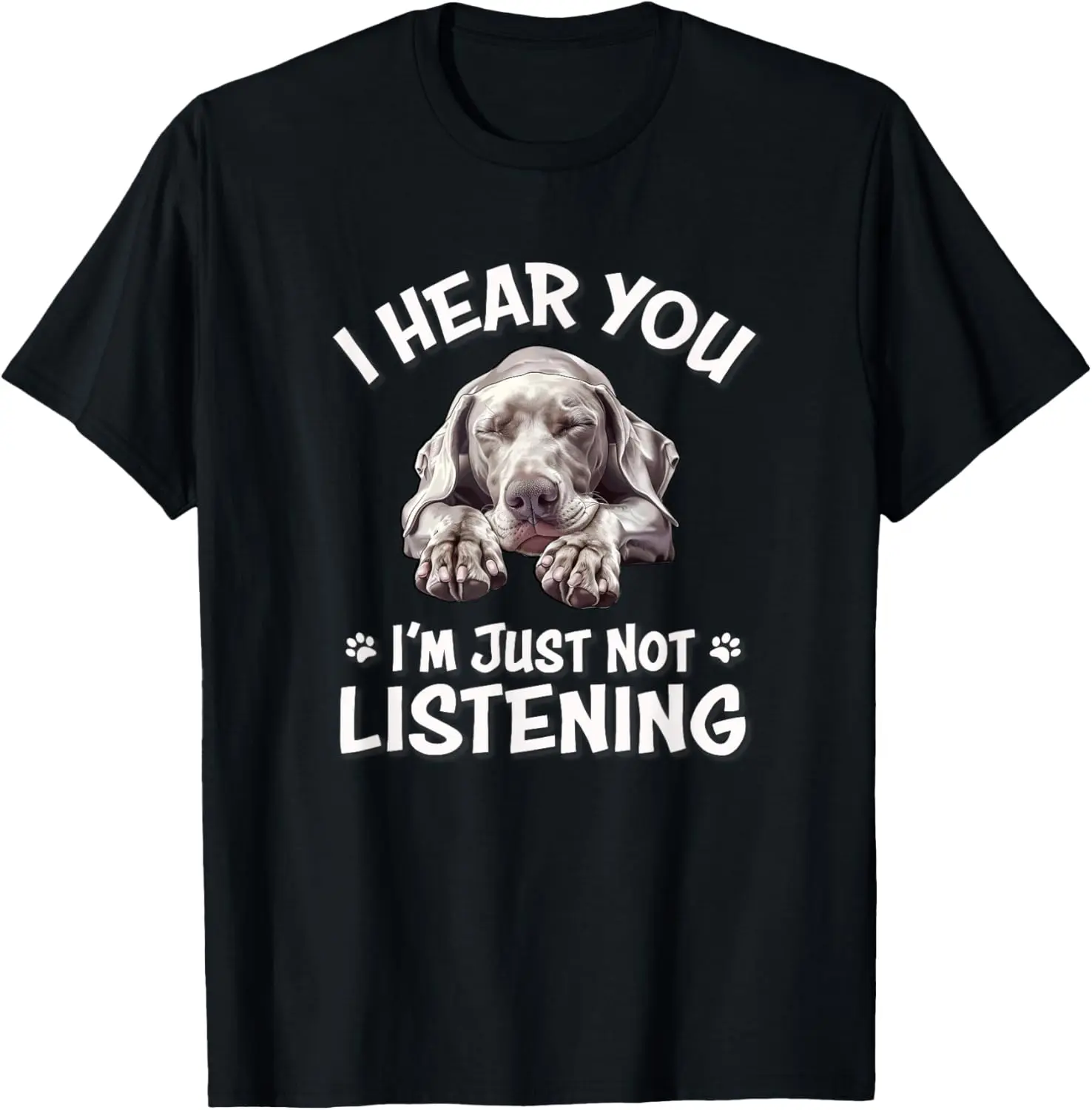 Cute Hear You Not Listening Weimaraner Lover Summer Casual Shortsleeve Cotton T-Shirt