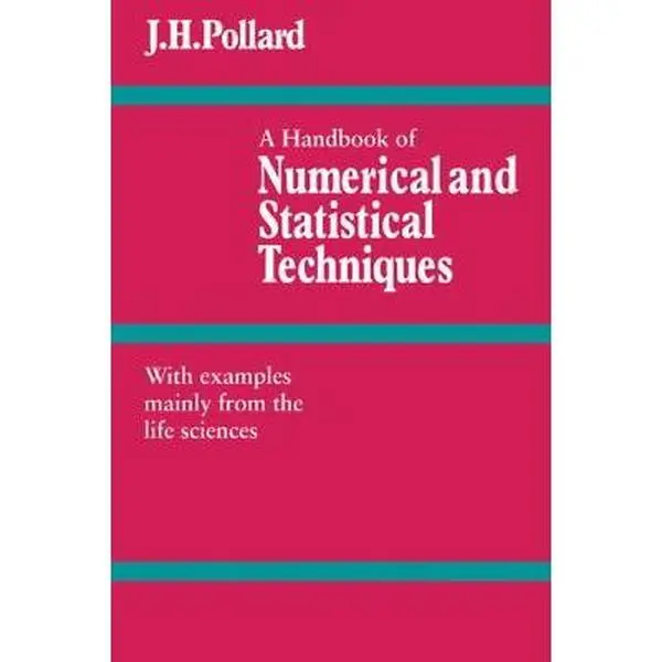 USED-A Handbook of Numerical and Statistical Techniques: With Examples Mainly from the Life Sciences by Pollard, J. H. (Paperback)