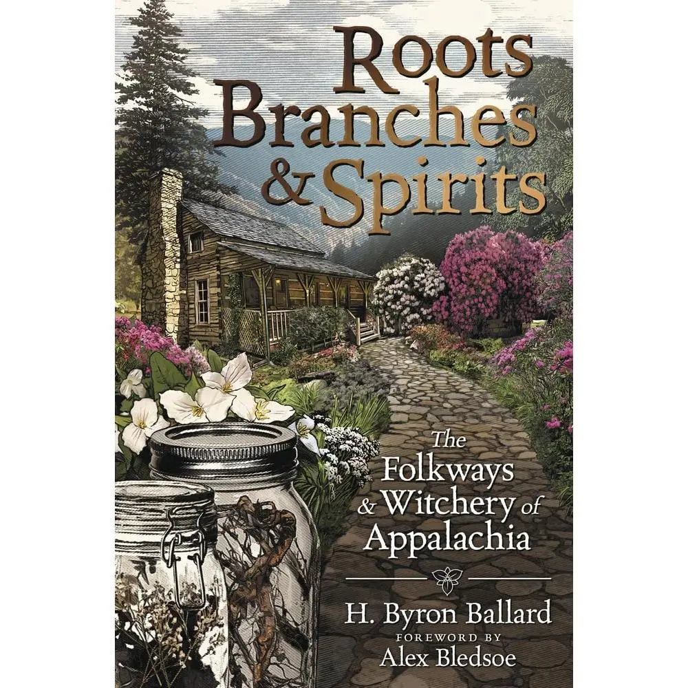 Roots, Branches & Spirits: The Folkways & Witchery of Appalachia