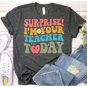 Surprise I'm Your Teacher Today-Substitute Teacher Shirt, Teacher On Call Shirt, Temporary Teacher Shirt, Substitute Educator Instructor T-Shirt