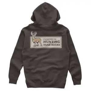 Rather Be Hunting Huge Bucks Hoody