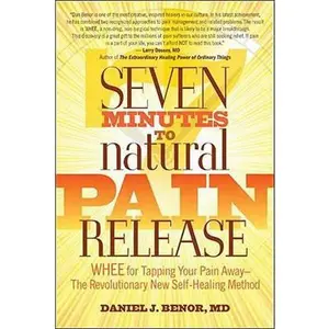 USED-Seven Minutes to Natural Pain Release: WHEE for Tapping Your Pain Away - The Revolutionary New Self-Healing Method by Daniel J. Benor (Paperback)