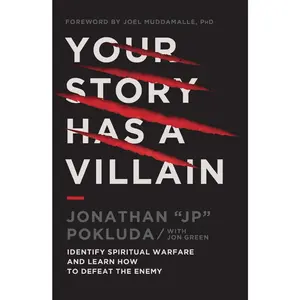 Your Story Has a Villain: Identify Spiritual Warfare and Learn How to Defeat the Enemy