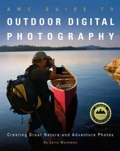 USED-AMC Guide to Outdoor Digital Photography: Creating Great Nature and Adventure Photos by Monkman, Jerry (Paperback)