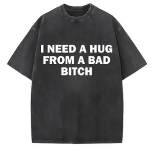 I Need A Hug From A Bad B*tch Vintage Washed T Shirt, Retro Meme Graphic Tee, Viral Streetwear Outfit, Unisex Gift