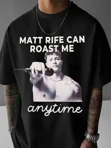 matt rife Can Roast Me Anytime tee, Gift For Women and Man Unisex T-Shirt Casual Menswear Top