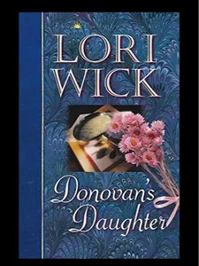 Donovans Daughter Californians by Lori Wick Historical Romance Add to cart Buy now Family, Love, and California Adventure.