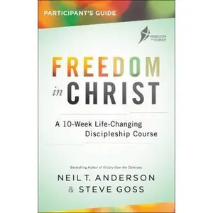 USED-Freedom in Christ Participant's Guide: A 10-Week Life-Changing Discipleship Course by Anderson, Neil T. (Paperback)