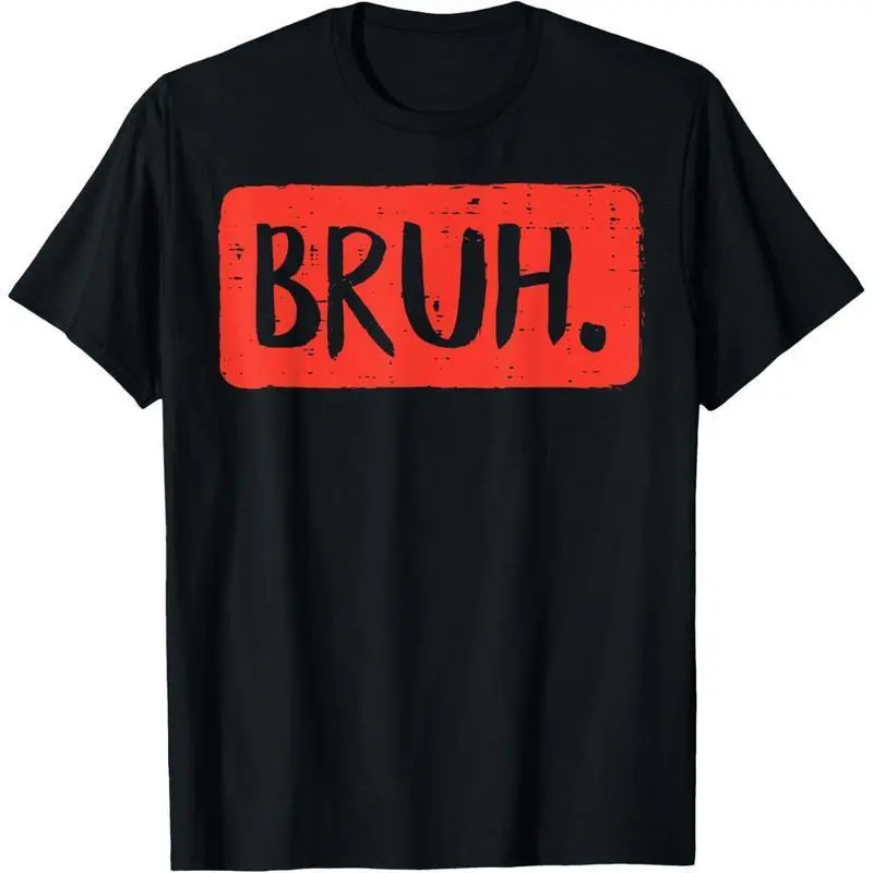 Bruh Funny Saying Meme Bro Mom Slang Boy Girls Teens Youth T-Shirt,Made in USA trendy t-shirts