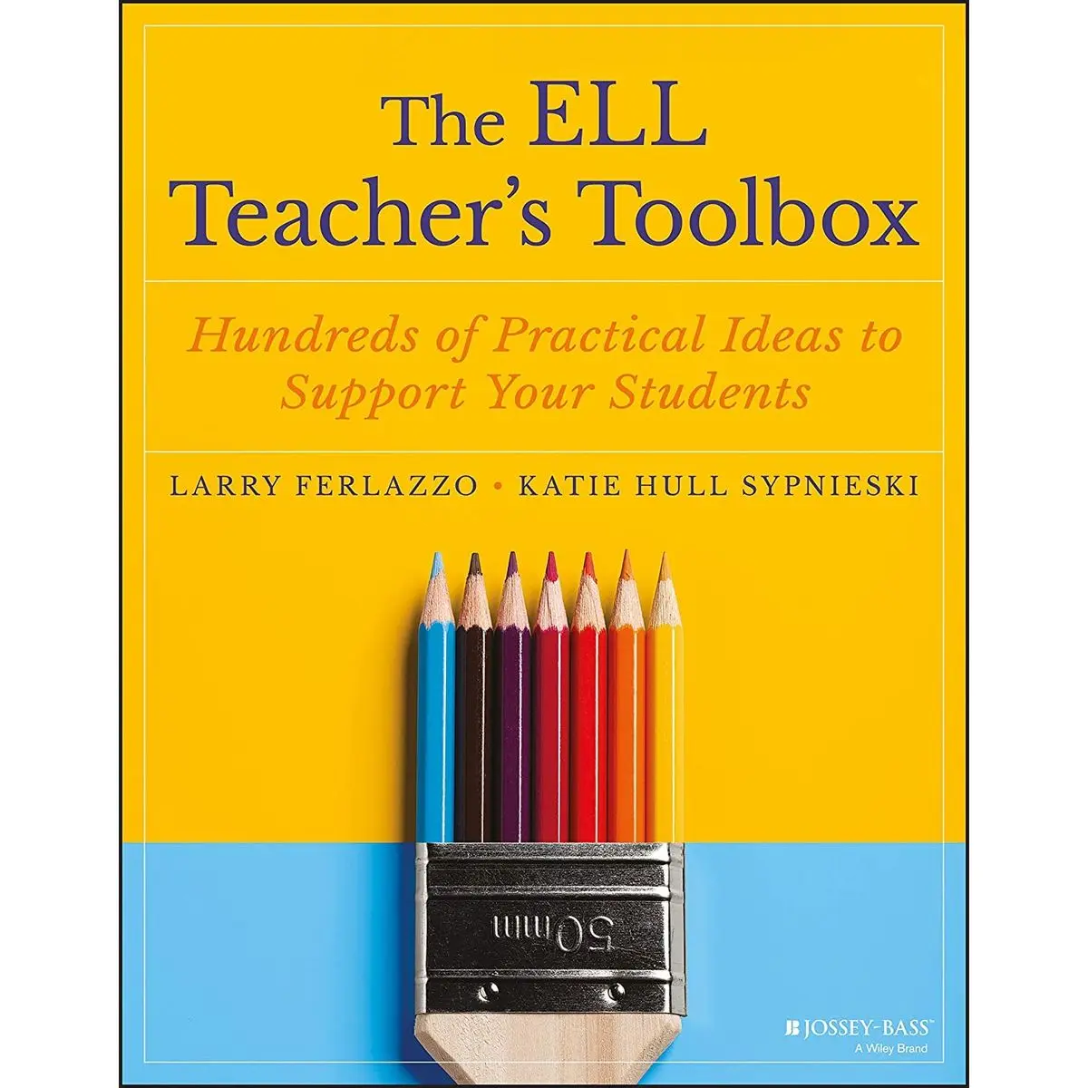 The ELL Teacher's Toolbox: Hundreds of Practical Ideas to Support Your Students (The Teacher's Toolbox Series) 1st Edition