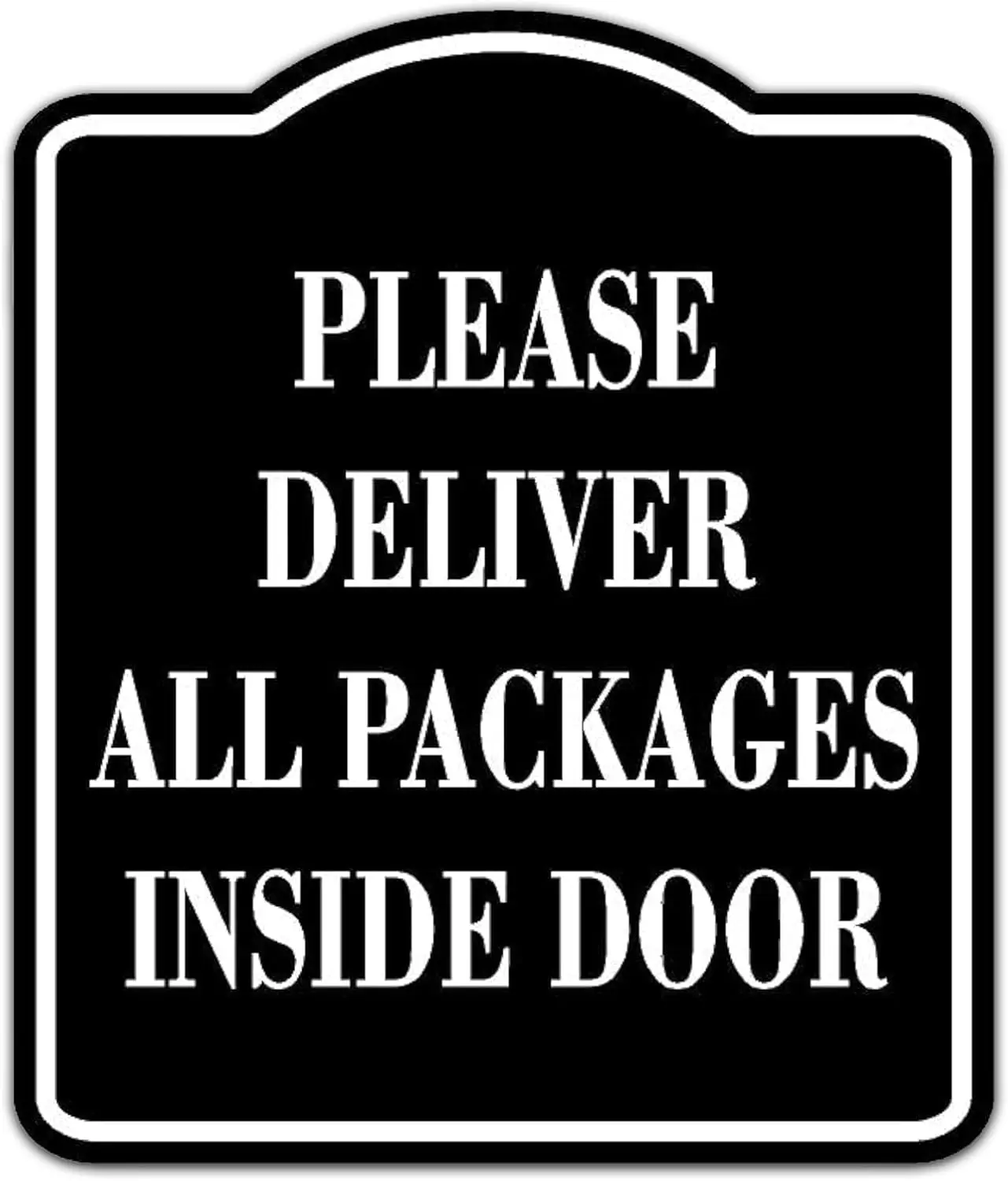 Please Deliver All Packages Inside Door BLACK Aluminum Composite Sign Inches - Package Instructions for Amazon, FedEx, UPS and USPS Deliveries – Outdoor Mailbox, Front Door, Porch Metal Sign
