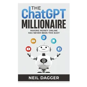 The ChatGPT Millionaire: Making Money Online has never been this EASY (How to make money with AI)