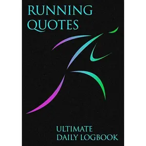 Running Quotes Ultimate Daily Logbook: 52 Week Undated Runner's Training Peak Performance Journal