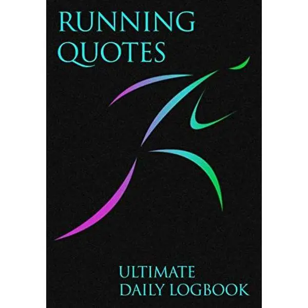 Running Quotes Ultimate Daily Logbook: 52 Week Undated Runner's Training Peak Performance Journal