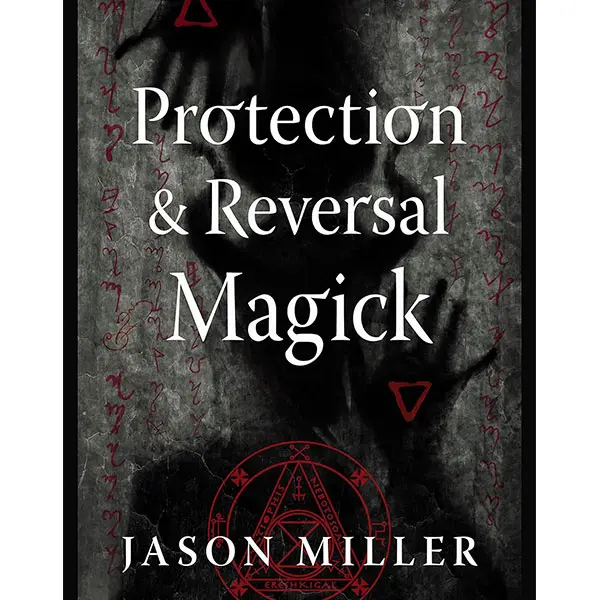 Protection & Reversal Magick - Revised and Updated Edition: A Witch's Defense Manual - Book