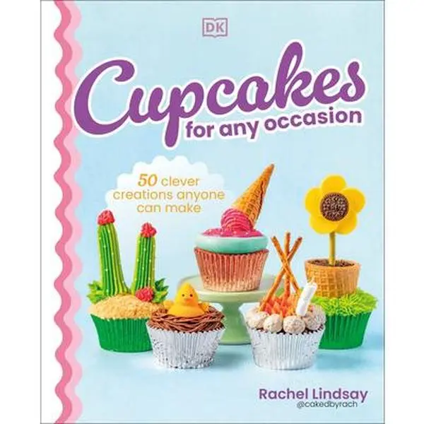 Cupcakes for Any Occasion: 50 Clever Creations Anyone Can Make -- Rachel Lindsay, Hardcover