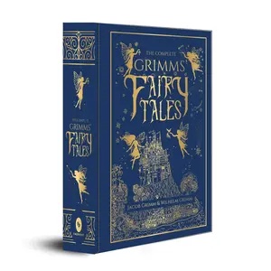 Complete Grimm’s Fairy Tales – Deluxe Hardcover Edition (Classic Collection)