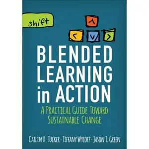Blended Learning in Action: A Practical Guide Toward Sustainable Change -- Catlin R. Tucker, Paperback