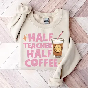 Half Teacher Half Coffee Sweatshirt  & T-shirt, Funny Teacher Sweatshirt, Half Teacher Half Coffee Pullover, Cute Caffeine Crewneck for Educators, Back to School Gift