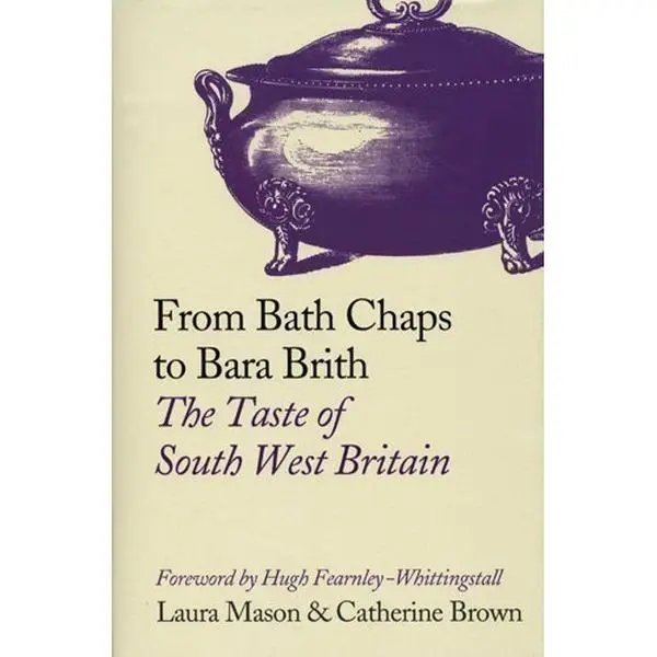 USED-From Bath Chaps to Bara Brith - The Taste of South West Britain by Laura Mason & Catherine Brown (Hardcover)