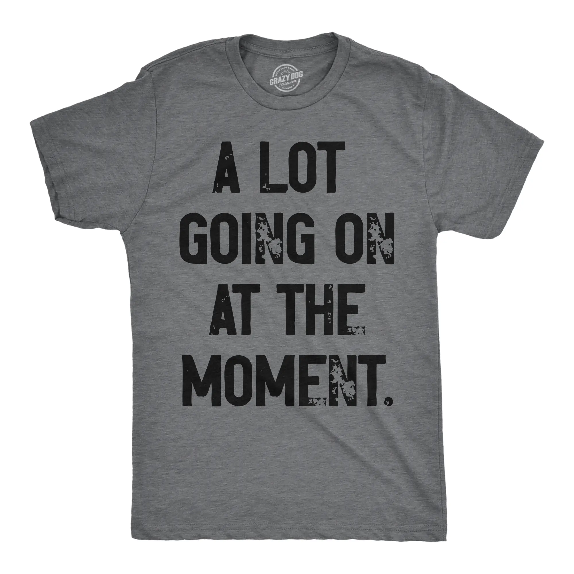 Mens A Lot Going On At The Moment T Shirt Funny Overwhelmed Life Joke Tee for Guys Mens Funny T Shirts Cool Vintage Fashion T-Shirt Gift Classic Menswear Funny mental health Short Sleeve Novelty Tees for Guys Dark Grey