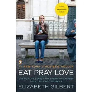 USED-Eat Pray Love: One Woman's Search for Everything Across Italy, India and Indonesia by Gilbert, Elizabeth (Paperback)