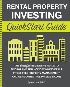 USED-Rental Property Investing QuickStart Guide: The Simplified Beginner's Guide to Finding and Financing Winning Deals, Stress-Free Property Management, a by He, Symon (Paperback)