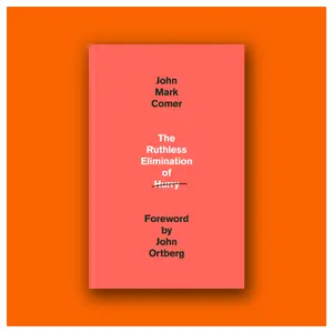 The Ruthless Elimination of Hurry: How to Stay Emotionally Healthy and Spiritually Alive in the Chaos of the Modern World by John Mark Comer; Foreward by John Ortberg (Hardcover Book)