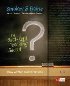USED-The Best-Kept Teaching Secret: How Written Conversations Engage Kids, Activate Learning, Grow Fluent Writers . . . K-12 by Daniels, Smokey (Paperback)