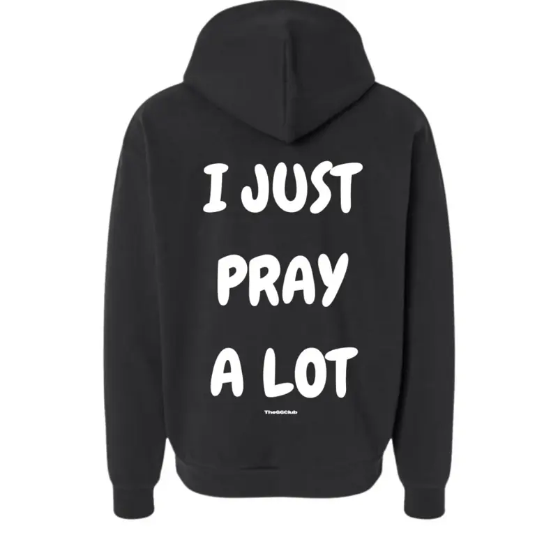 GG Club I Just Pray A Lot Hoodie