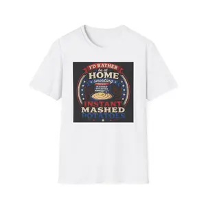 I'd Rather Be Home Shoveling Instant Mashed Potatoes Patriotic USA T-Shirt | Funny Food Graphic