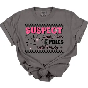 Suspect Always Has 5 Miles Until Empty T-Shirt - Gray Womenswear Top with Chic Graphic Design Tshirt Casual Comfort