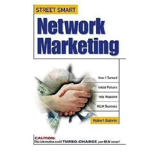 USED-Street Smart Network Marketing: A No-Nonsense Guide for Creating the Most Richly Rewarding Lifestyle You Can Possibly Imagine by Robert Butwin (Paperback)