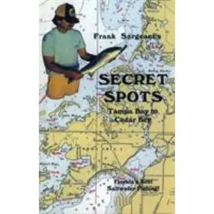 USED-Secret Spots--Tampa Bay to Cedar Key: Tampa Bay to Cedar Key: Florida's Best Saltwater Fishing Book 1 by Sargeant, Frank (Paperback)