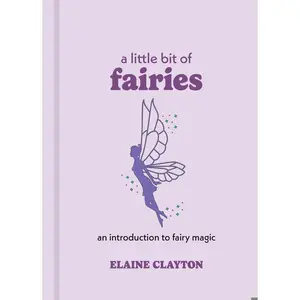 USED-A Little Bit of Fairies: An Introduction to Fairy Magic by Clayton, Elaine (Hardcover)