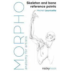 Morpho: Skeleton and Bone Reference Points: Anatomy for Artists (Morpho: Anatomy for Artists, 3)