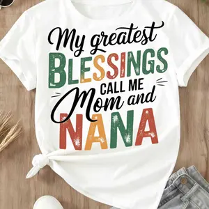 My Greatest Blessings Call Me Mom And Nana Printed T Shirt White Casual Loose Fit For Everyday Wear And Outdoor Activities