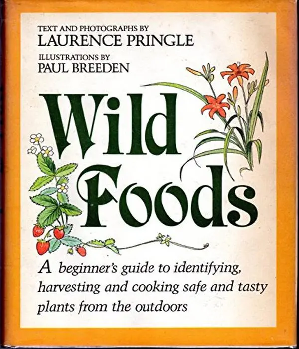USED-Wild foods: A beginner's guide to identifying, harvesting and cooking safe and tasty plants from the outdoors by Laurence Pringle (Hardcover)